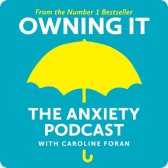 Owning It: The Anxiety Podcast